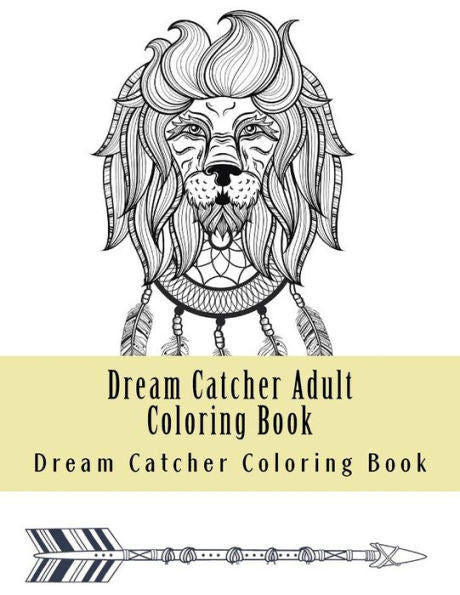 Dream Catcher Adult Coloring Book: Native American Dreamcatcher & Feather Designs