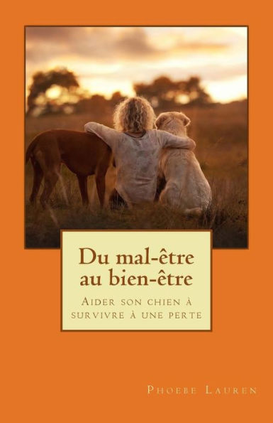 Du Mal-?tre Au Bien-?tre: Aider Son Chien ? Survivre ? Une Perte (French Edition)
