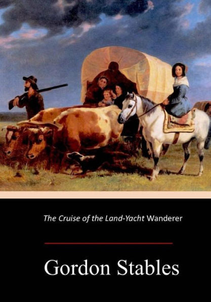 The Cruise Of The Land-Yacht Wanderer