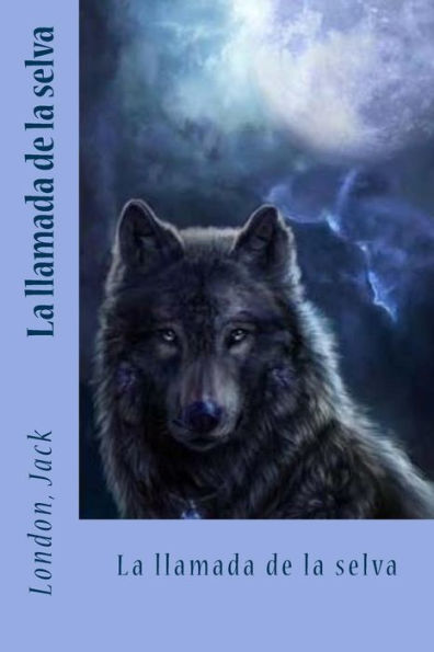 La Llamada De La Selva (Spanish Edition) - 9781547025121