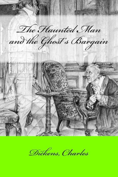 The Haunted Man And The Ghost's Bargain - 9781547042098