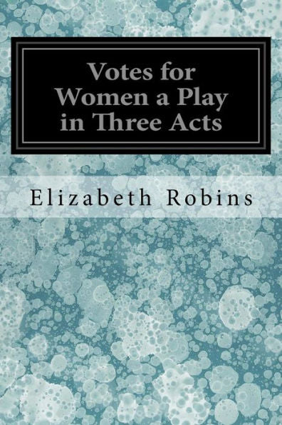 Votes For Women A Play In Three Acts