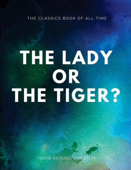 The Lady, Or The Tiger? - 9781547065301