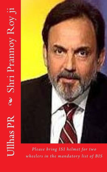 Shri Prannoy Roy Ji: Bring Isi Helmet In The Mandatory List Of Bis
