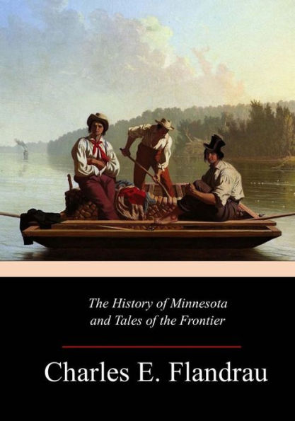 The History Of Minnesota And Tales Of The Frontier - 9781547068395