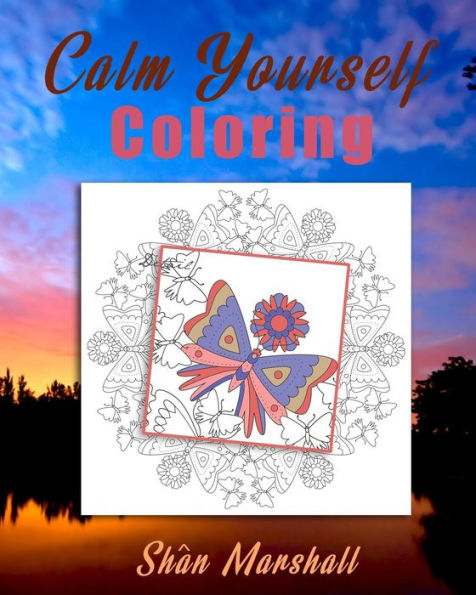 Calm Yourself Coloring (Volume 1)