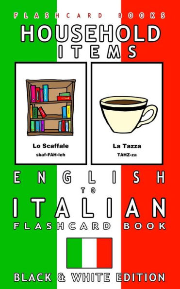 Household Items - English To Italian Flash Card Book: Black And White Edition - Italian For Kids (Italian Bilingual Flashcards)