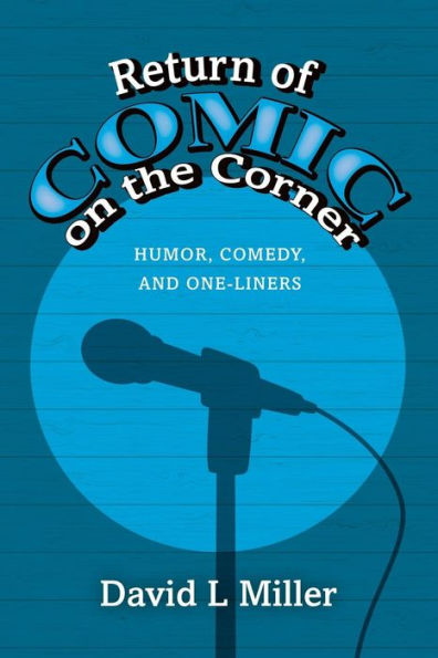 Return Of Comic On The Corner: Humor, Comedy, And One-Liners (Volume 2)