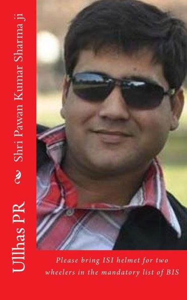 Shri Pawan Kumar Sharma Ji: Bring Isi Helmet In The Mandatory List Of Bis