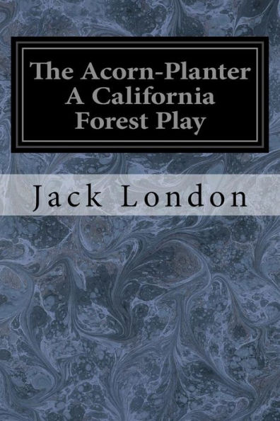 The Acorn-Planter A California Forest Play