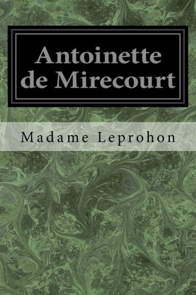 Antoinette De Mirecourt (French Edition) - 9781547120376