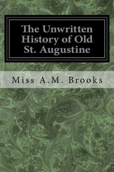 The Unwritten History Of Old St. Augustine