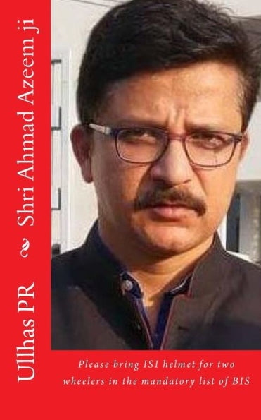 Shri Ahmad Azeem Ji: Bring Isi Helmet In The Mandatory List Of Bis