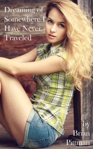 Dreaming Of Somewhere I Have Never Traveled