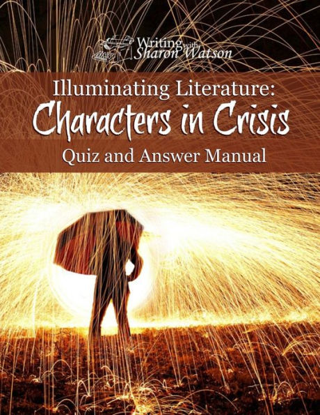 Illuminating Literature: Characters In Crisis, Quiz And Answer Manual