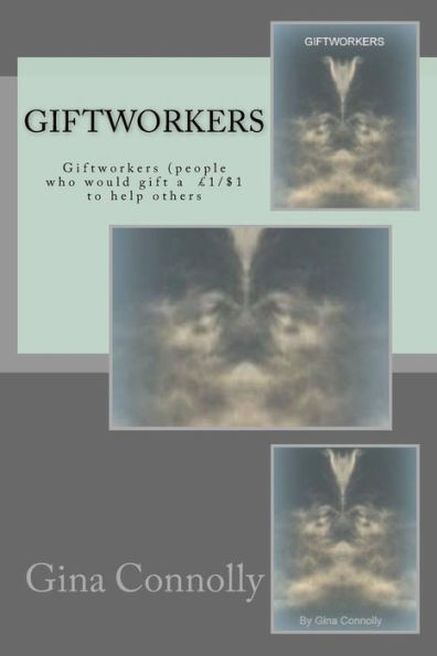 Giftworkers: Giftworkers (People Who Would Gift A ?1 To Help Others