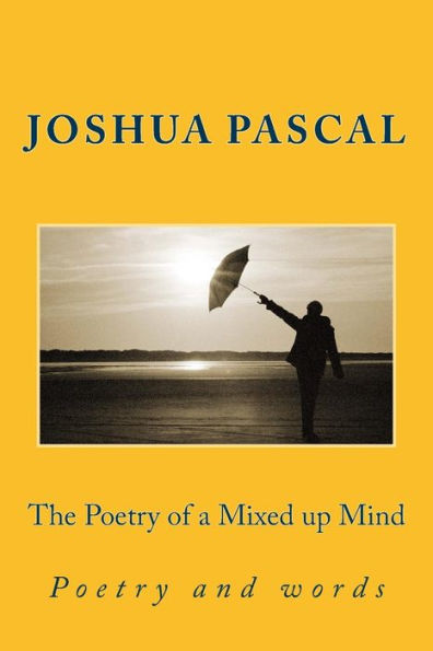 The Poetry Of A Mixed Up Mind: Poetry