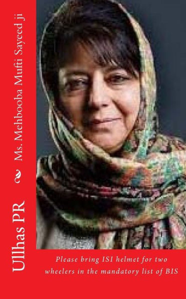 Ms. Mehbooba Mufti Sayeed Ji: Bring Isi Helmet In The Mandatory List Of Bis