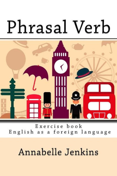 Phrasal Verb: Exercise Book - English As A Foreign Language