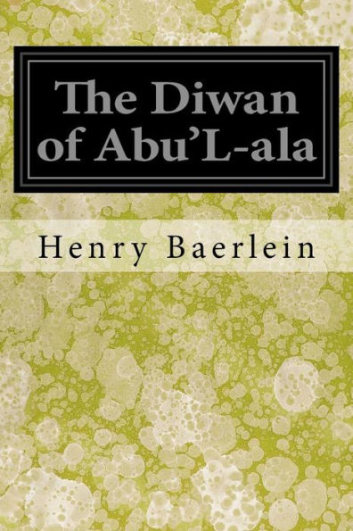 The Diwan Of Abu'L-Ala - 9781547167296