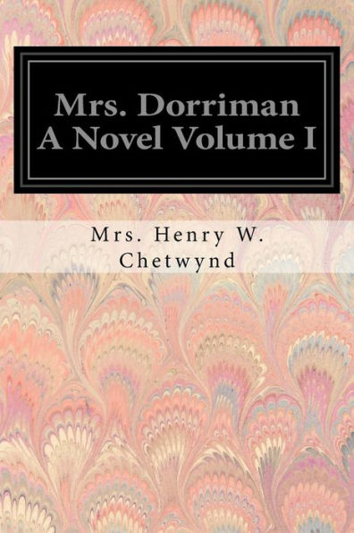 Mrs. Dorriman A Novel Volume I