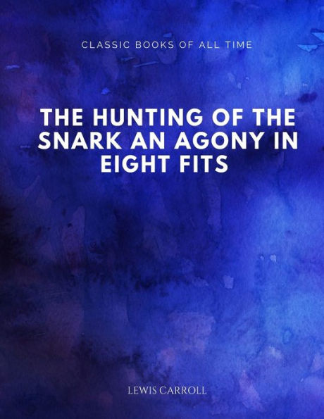 The Hunting Of The Snark An Agony In Eight Fits - 9781547173181