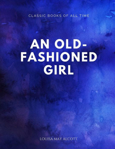An Old-Fashioned Girl - 9781547174270