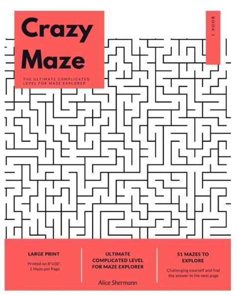 Crazy Maze: The Ultimate Complicated Level For Maze Explorer, Large Print, 1 Maze Per Page, Book I
