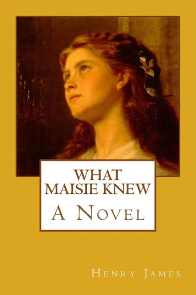 What Maisie Knew - 9781547186365
