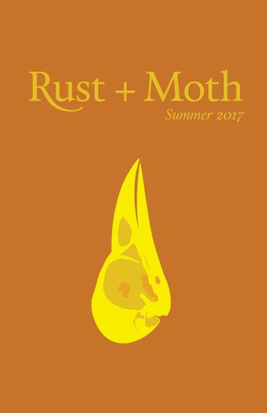 Rust + Moth: Summer 2017 (Volume 30)