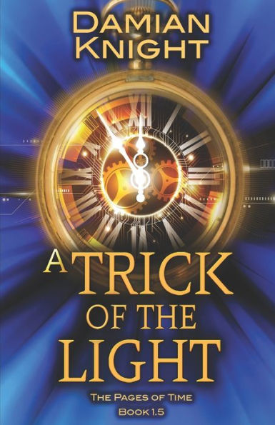 A Trick Of The Light: The Pages Of Time Book 1.5
