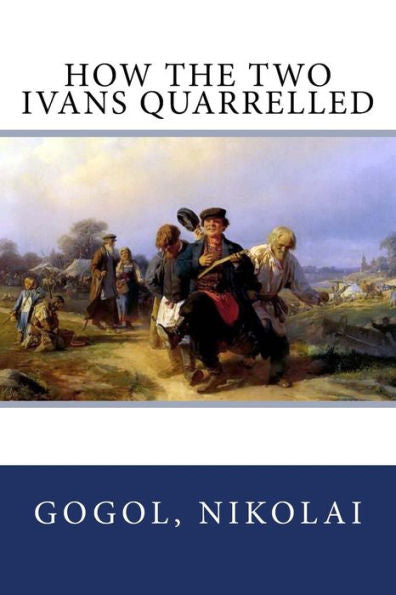 How The Two Ivans Quarrelled - 9781547197774
