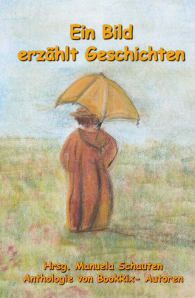Ein Bild ErzAhlt Geschichten (German Edition)