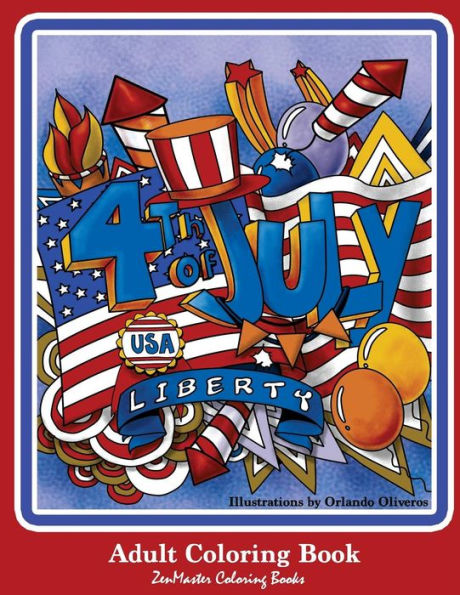 4Th Of July Adult Coloring Book: Patriotic Coloring Book For Adults For Relaxation Therapy (Coloring Books For Grownups)