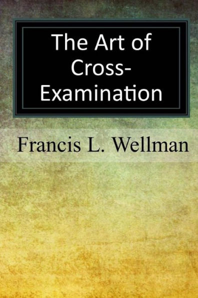 The Art Of Cross-Examination - 9781547216888