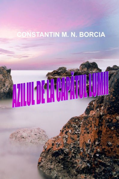 Azilul De La Capatul Lumii: Fictiune (Romanian Edition)