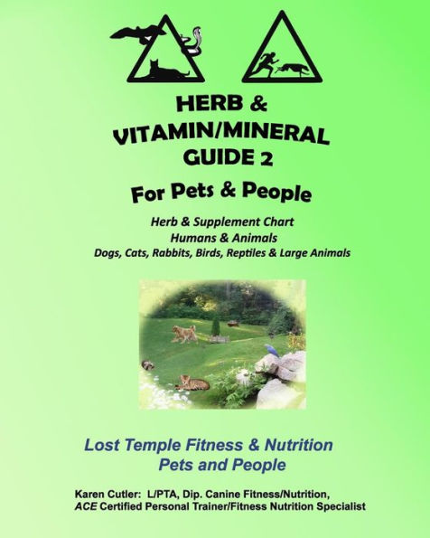 Herb And Vitamin/Mineral Guide 2 For Pets And People: Lost Temple Fitness & Nutrition Herb And Vitamin/Mineral Guide For Humans And Animals (Lost Temple Pets And Fitness)