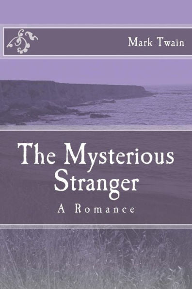 The Mysterious Stranger: A Romance - 9781547224975
