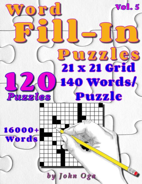 Word Fill-In Puzzles: Fill In Puzzle Book, 120 Puzzles: Vol. 5
