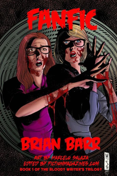 Fanfic (Or Ff): Book 1 Of The Bloody Writer's Trilogy