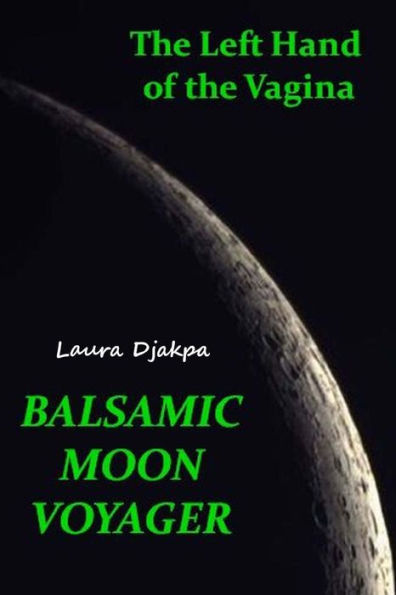 The Left Hand Of The Vagina, Balsamic Moon Voyager (Volume 2)