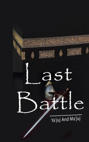 Last Battle: Ya Juj And Ma Juj