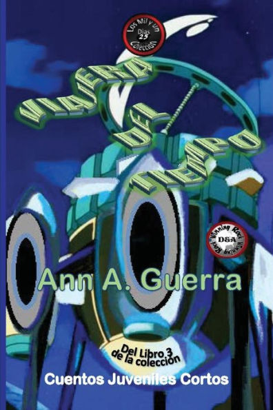 Viajera Del Tiempo: Cuento 25 Del Libro 3 (Los Mil Y Un Dias: Cuentos Juveniles Cortos) (Spanish Edition)