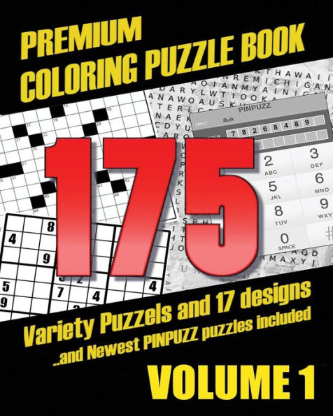 Premium Coloring Puzzle Book Vol.1 - 175 Variety Puzzles And 17 Designs: New Pinpuzz Puzzles, Sudoku, Wordsearch Geo Multiple, Crosswords, Kakuro, ... Sikaku, Etc And Adult Patterns (Volume 1)