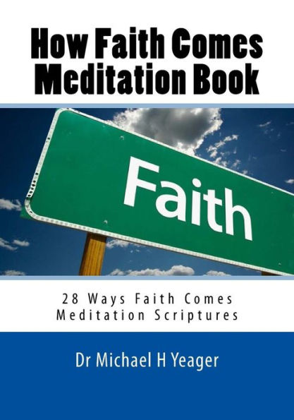 How Faith Comes Meditation Book: 28 Ways Faith Comes Meditation Scriptures