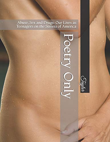 Abuse, Sex and Drugs: Our Lives as Teenagers on the Streets of America: Poetry Only