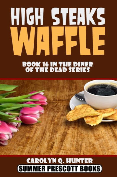High Steaks Waffle (The Diner Of The Dead Series) (Volume 16)
