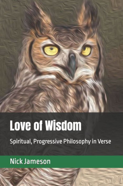 Love Of Wisdom: Spiritual, Progressive Philosophy In Verse