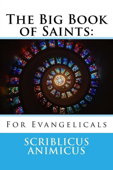 The Big Book Of Saints For Evangelicals
