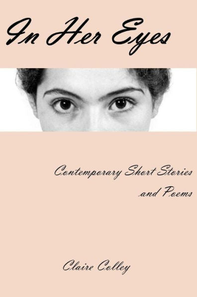 In Her Eyes: A Collection Of Short Stories And Poems